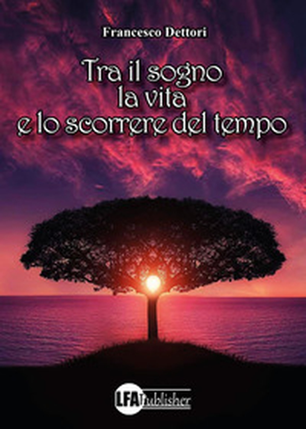 Tra il sogno, la vita e lo scorrere del tempo - Librerie.coop Tra il sogno, la vita e lo scorrere del tempo - Librerie.coop