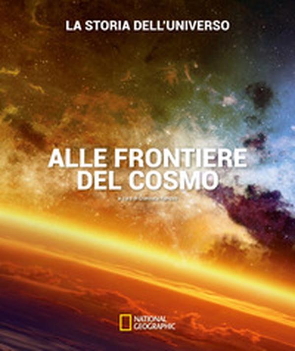 Alle frontiere del cosmo. La storia dell'universo - Librerie.coop Alle frontiere del cosmo. La storia dell'universo - Librerie.coop