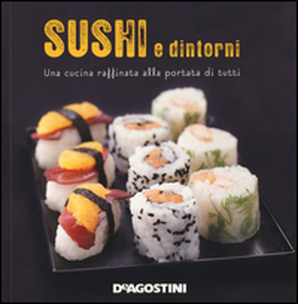 Sushi e dintorni. Una cucina raffinata alla portata di tutti - Librerie.coop Sushi e dintorni. Una cucina raffinata alla portata di tutti - Librerie.coop
