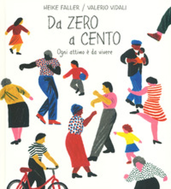 Da zero a cento. Ogni attimo è da vivere - Librerie.coop Da zero a cento. Ogni attimo è da vivere - Librerie.coop