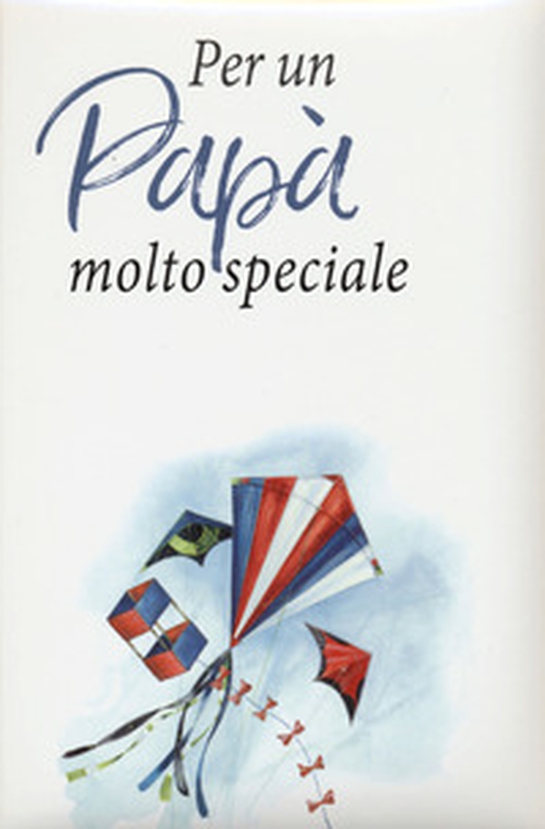 Per un papà molto speciale - Librerie.coop Per un papà molto speciale - Librerie.coop