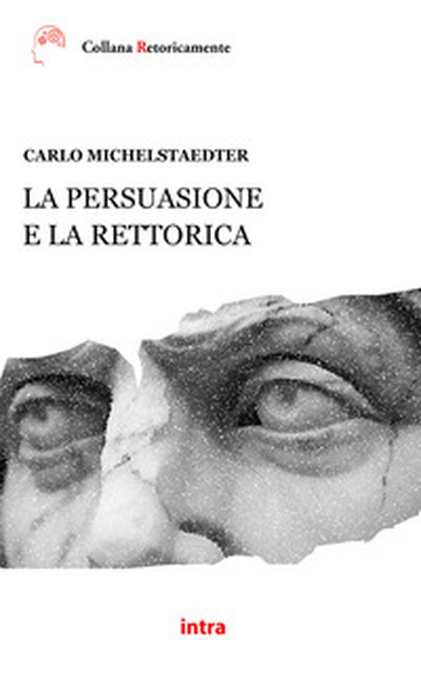 La persuasione e la rettorica - Librerie.coop La persuasione e la rettorica - Librerie.coop