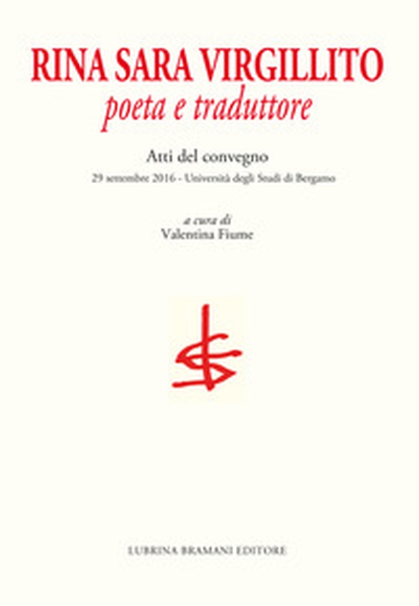 Rina Sara Virgillito. Poeta e traduttore. Atti del Convegno (Bergamo, 29 settembre 2016) - Librerie.coop Rina Sara Virgillito. Poeta e traduttore. Atti del Convegno (Bergamo, 29 settembre 2016) - Librerie.coop