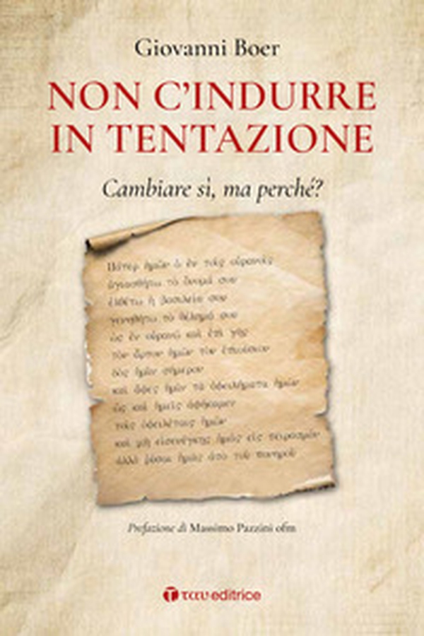 «Non c'indurre in tentazione». Cambiare sì, ma perché? - Librerie.coop «Non c'indurre in tentazione». Cambiare sì, ma perché? - Librerie.coop