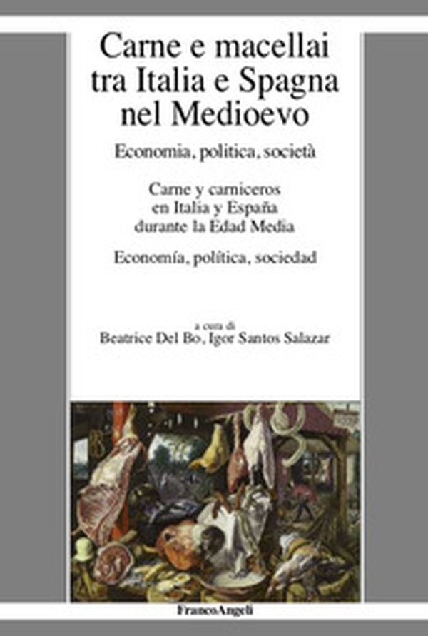 Carne e macellai tra Italia e Spagna nel Medioevo. Economia, politica, società - Librerie.coop Carne e macellai tra Italia e Spagna nel Medioevo. Economia, politica, società - Librerie.coop