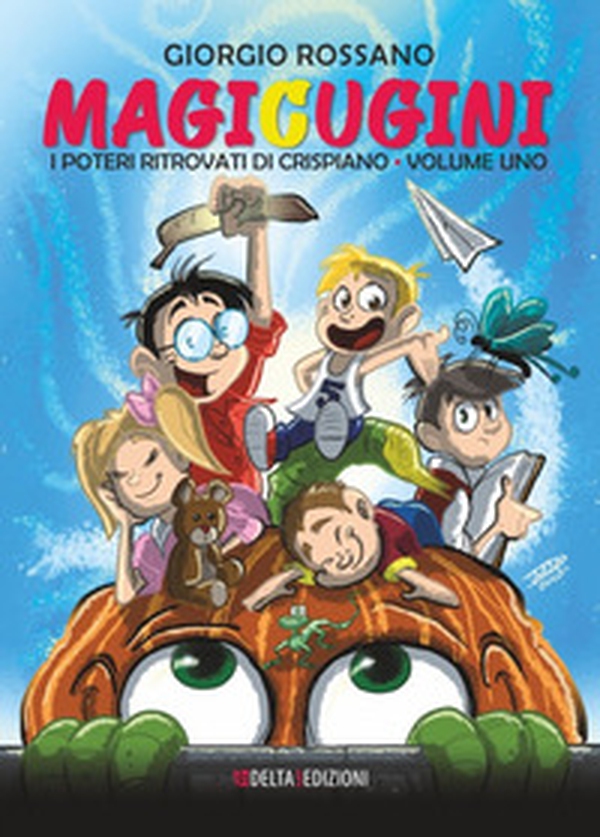 Magicugini. I poteri ritrovati di Crispiano - Librerie.coop Magicugini. I poteri ritrovati di Crispiano - Librerie.coop