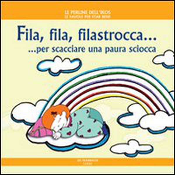 Fila, fila, filastrocca... per scacciare una paura sciocca - Librerie.coop Fila, fila, filastrocca... per scacciare una paura sciocca - Librerie.coop