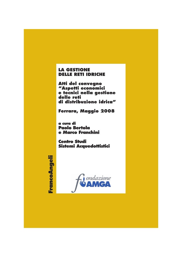 La gestione delle reti idriche. Atti del convegno. "Aspetti economici e tecnici nella gestione delle reti di distribuzione idrica." Ferrara, Maggio 2008 - Librerie.coop La gestione delle reti idriche. Atti del convegno. "Aspetti economici e tecnici nella gestione delle reti di distribuzione idrica." Ferrara, Maggio 2008 - Librerie.coop