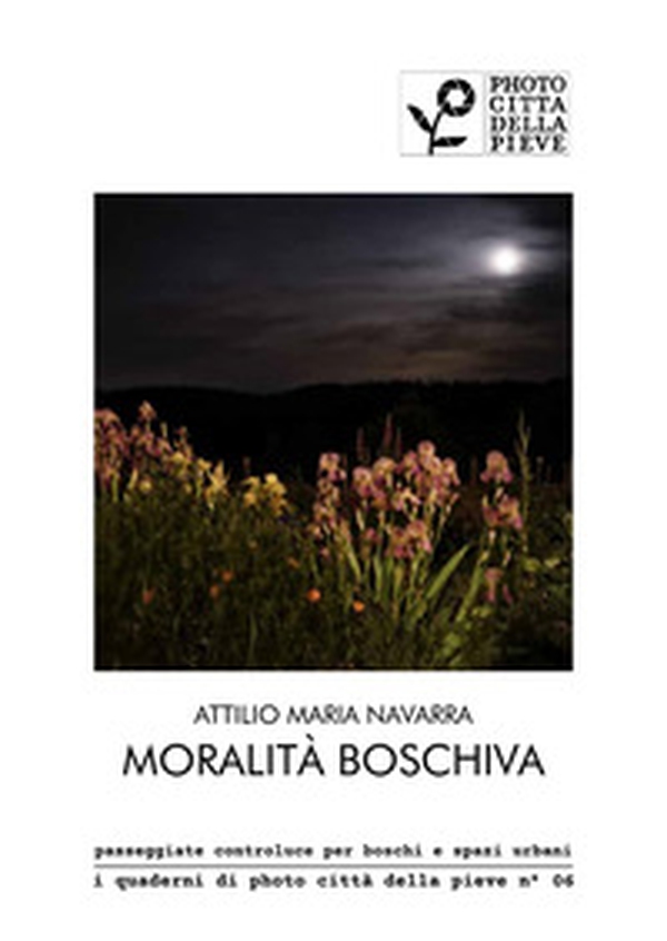 Moralità Boschiva. passeggiate controluce per boschi e spazi urbani - Librerie.coop Moralità Boschiva. passeggiate controluce per boschi e spazi urbani - Librerie.coop