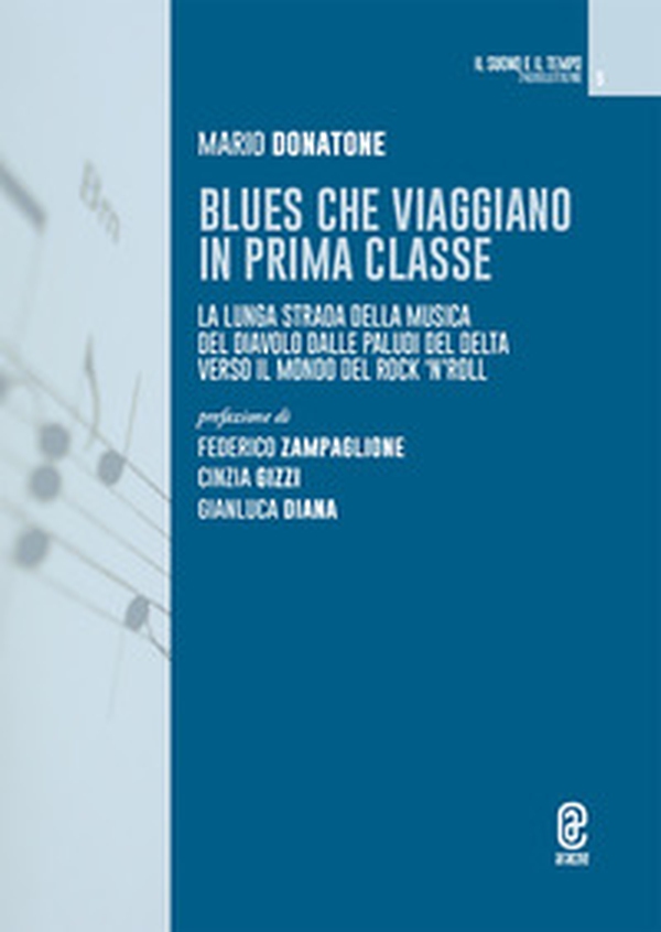 Blues che viaggiano in prima classe. La lunga strada della musica del diavolo dalle paludi del Delta verso il mondo del rock'n'roll - Librerie.coop Blues che viaggiano in prima classe. La lunga strada della musica del diavolo dalle paludi del Delta verso il mondo del rock'n'roll - Librerie.coop