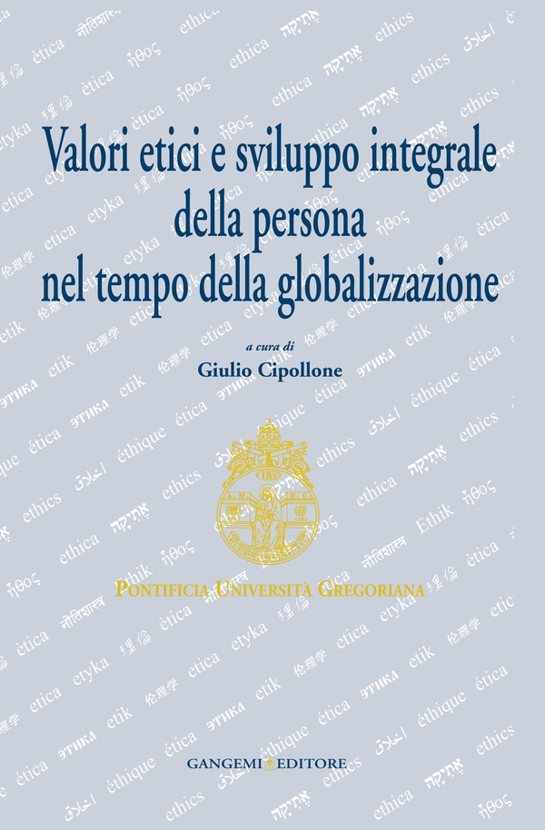 Valori etici e sviluppo integrale della persona nel tempo della globalizzazione - Librerie.coop Valori etici e sviluppo integrale della persona nel tempo della globalizzazione - Librerie.coop