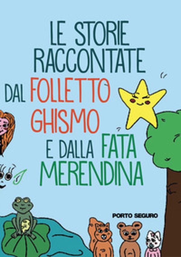 Le storie raccontate dal Folletto Ghismo e la Fata Merendina - Librerie.coop Le storie raccontate dal Folletto Ghismo e la Fata Merendina - Librerie.coop
