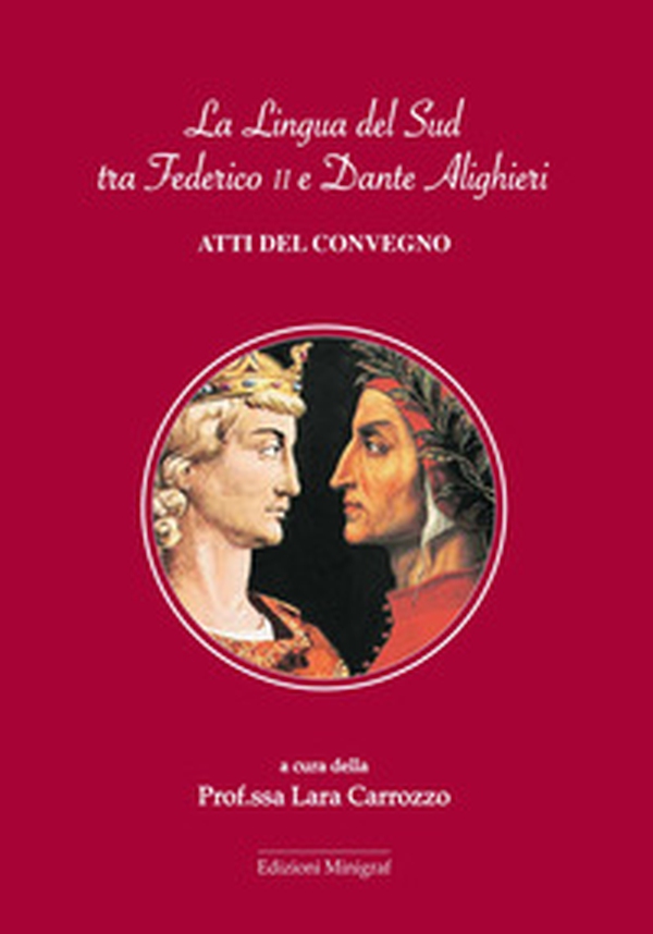 La lingua dei Sud tra Federico II e Dante Alighieri. Atti del convegno - Librerie.coop La lingua dei Sud tra Federico II e Dante Alighieri. Atti del convegno - Librerie.coop