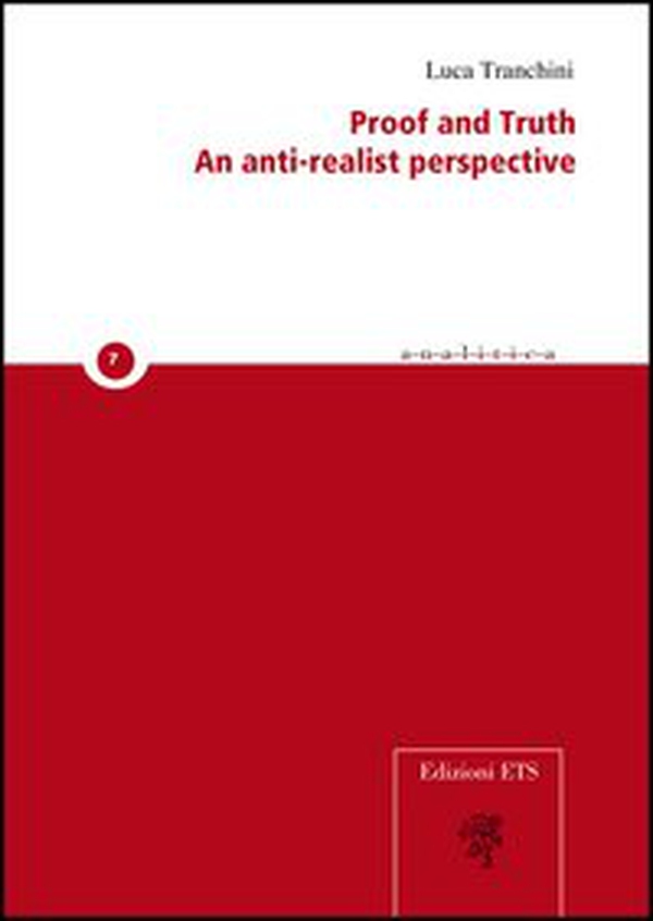 Proof and truth. An anti-realist perspective - Librerie.coop Proof and truth. An anti-realist perspective - Librerie.coop