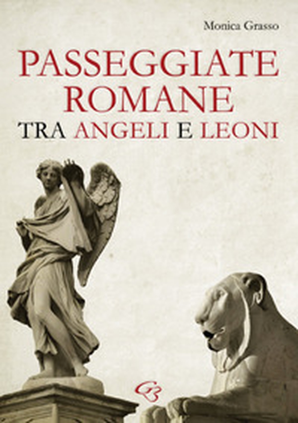 Passeggiate romane tra angeli e leoni - Librerie.coop Passeggiate romane tra angeli e leoni - Librerie.coop