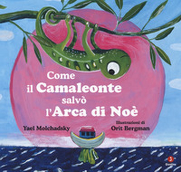 Come il camaleonte salvò l'arca di Noè - Librerie.coop Come il camaleonte salvò l'arca di Noè - Librerie.coop