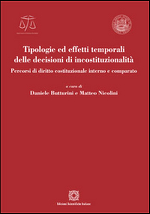 Tipologie ed effetti temporali delle decisioni di incostituzionalità - Librerie.coop Tipologie ed effetti temporali delle decisioni di incostituzionalità - Librerie.coop