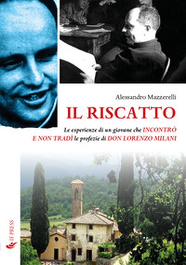 Il riscatto. Le esperienze di un giovane che incontrò e non tradì le profezie di don Lorenzo Milani - Librerie.coop Il riscatto. Le esperienze di un giovane che incontrò e non tradì le profezie di don Lorenzo Milani - Librerie.coop