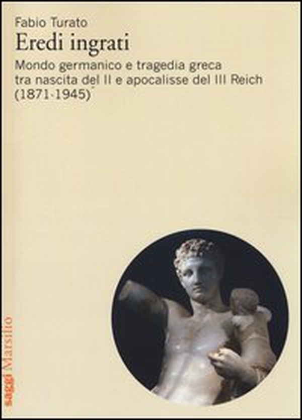 Eredi ingrati. Mondo germanico e tragedia greca tra nascita del II e apocalisse del III Reich (1871-1945) - Librerie.coop Eredi ingrati. Mondo germanico e tragedia greca tra nascita del II e apocalisse del III Reich (1871-1945) - Librerie.coop