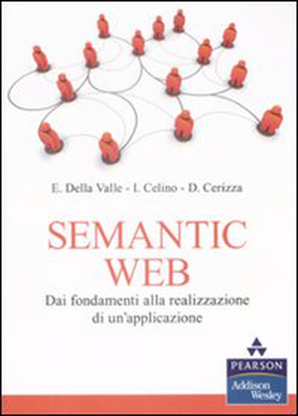 Semantic Web. Dai fondamenti alla realizzazione di un'applicazione - Librerie.coop Semantic Web. Dai fondamenti alla realizzazione di un'applicazione - Librerie.coop