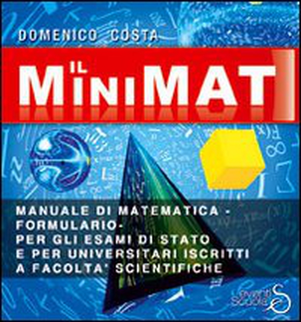 Il minimat. Manuale di matematica per esami di stato e facoltà scientifiche - Librerie.coop Il minimat. Manuale di matematica per esami di stato e facoltà scientifiche - Librerie.coop