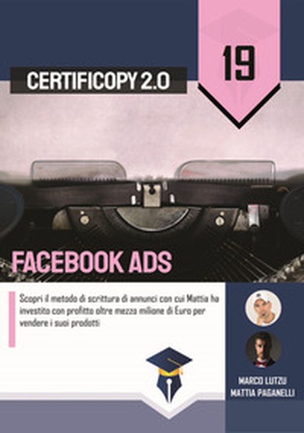 Facebook Ads. Scopri il metodo di scrittura di annunci con cui Mattia ha investito con profitto oltre mezzo milione di Euro per vendere i suoi prodotti - Librerie.coop Facebook Ads. Scopri il metodo di scrittura di annunci con cui Mattia ha investito con profitto oltre mezzo milione di Euro per vendere i suoi prodotti - Librerie.coop