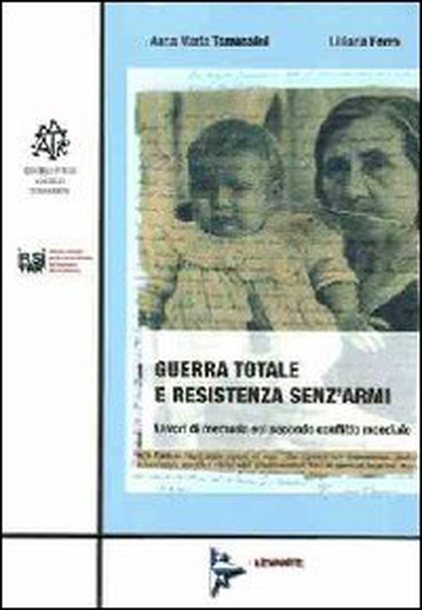Guerra totale e resistenza senz'armi. Lavori di memoria sul secondo conflitto mondiale - Librerie.coop Guerra totale e resistenza senz'armi. Lavori di memoria sul secondo conflitto mondiale - Librerie.coop