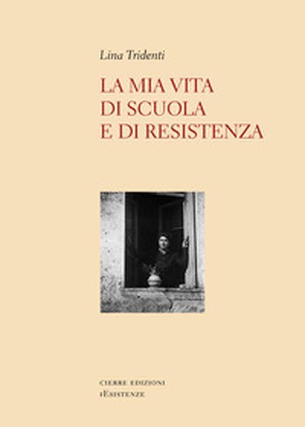 La mia vita di scuola e di Resistenza - Librerie.coop La mia vita di scuola e di Resistenza - Librerie.coop