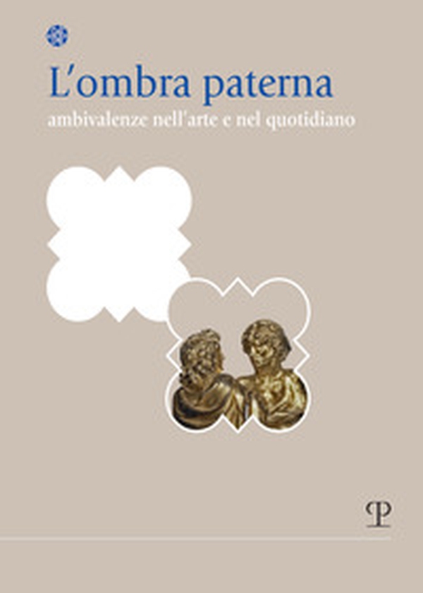 L'ombra paterna. Ambivalenze nell'arte e nel quotidiano - Librerie.coop L'ombra paterna. Ambivalenze nell'arte e nel quotidiano - Librerie.coop