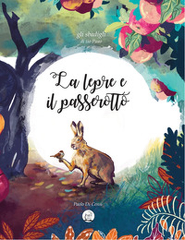 La lepre e il passerotto. Gli sbadigli di Zio Pauo - Librerie.coop La lepre e il passerotto. Gli sbadigli di Zio Pauo - Librerie.coop