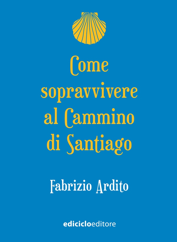 Come sopravvivere al Cammino di Santiago - Librerie.coop Come sopravvivere al Cammino di Santiago - Librerie.coop
