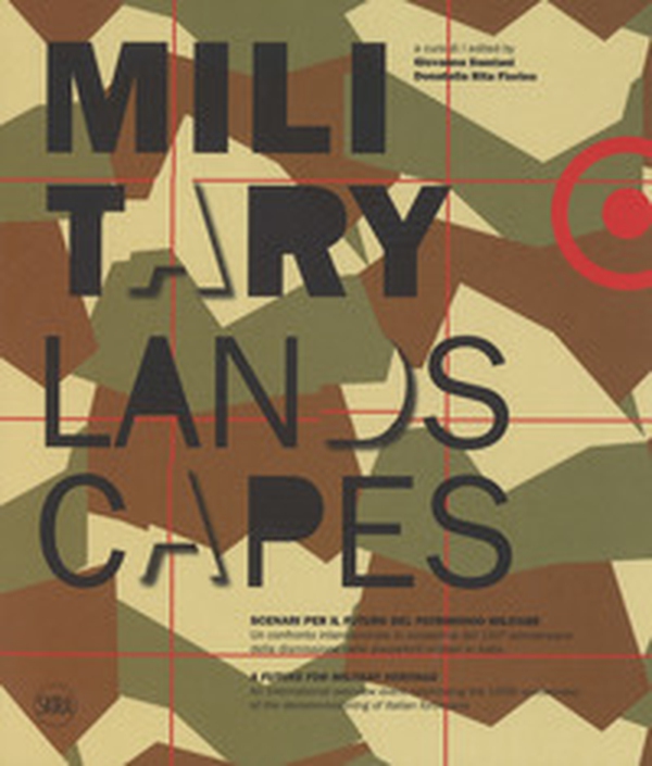 Military landscapes. Scenari per il futuro del patrimonio militare. Ediz. italiana e inglese - Librerie.coop Military landscapes. Scenari per il futuro del patrimonio militare. Ediz. italiana e inglese - Librerie.coop