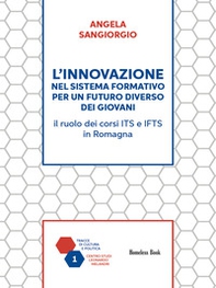 L'innovazione nel sistema formativo per un futuro diverso dei giovani. Il ruolo dei corsi ITS e IFTS in Romagna - Librerie.coop