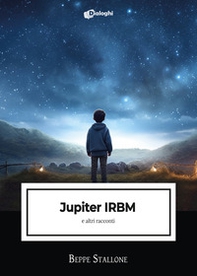 Jupiter IRBM e altri racconti - Librerie.coop