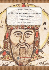 ll governo rivoluzionario di Tessalonica 1342-1350. Studi e documenti - Librerie.coop