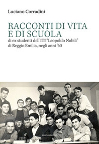 Racconti di vita e di scuola di ex studenti dell'ITI «Leopoldo Nobili» di Reggio Emilia, negli anni '60 - Librerie.coop