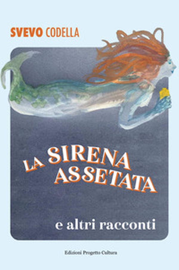 La sirena assetata e altri racconti - Librerie.coop La sirena assetata e altri racconti - Librerie.coop