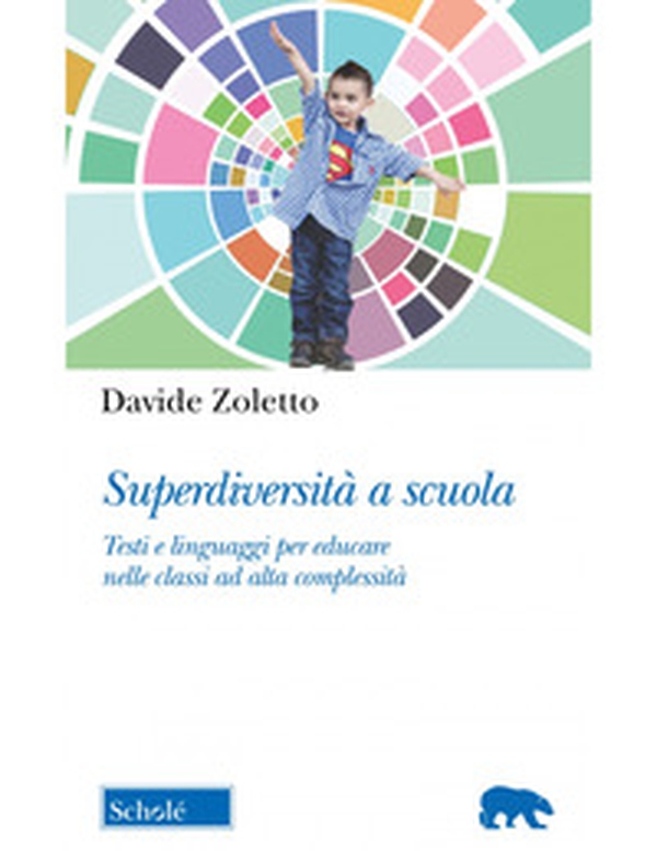 Superdiversità a scuola. Testi e linguaggi per educare nelle classi ad alta complessità - Librerie.coop Superdiversità a scuola. Testi e linguaggi per educare nelle classi ad alta complessità - Librerie.coop