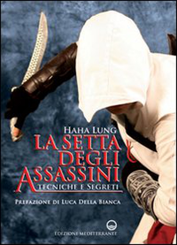 La setta degli assassini. Tecniche e segreti - Librerie.coop La setta degli assassini. Tecniche e segreti - Librerie.coop