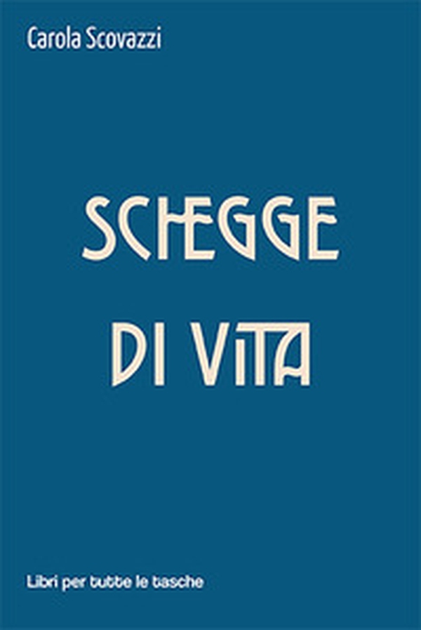 Schegge di vita - Librerie.coop Schegge di vita - Librerie.coop