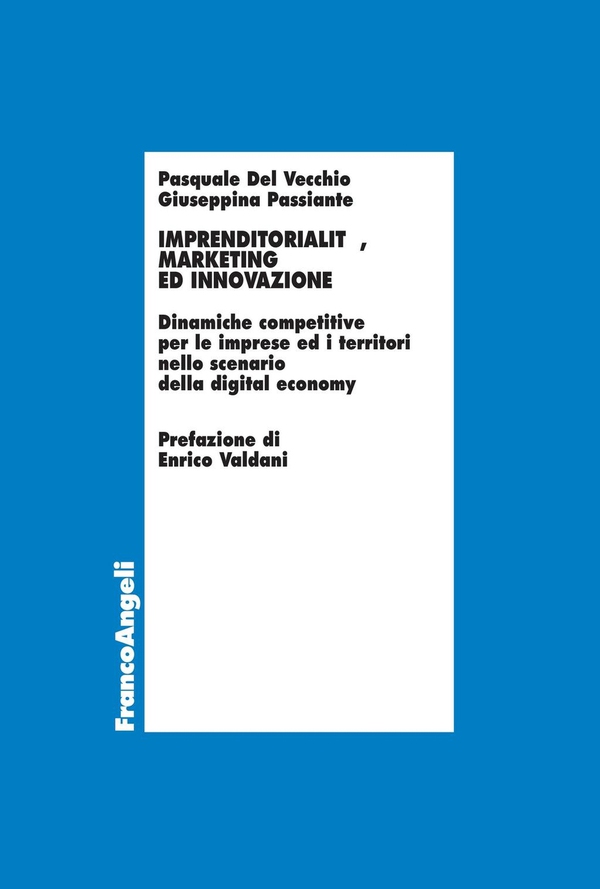 Imprenditorialità, marketing ed innovazione. Dinamiche competitive per le imprese ed i territori nello scenario della digital economy - Librerie.coop Imprenditorialità, marketing ed innovazione. Dinamiche competitive per le imprese ed i territori nello scenario della digital economy - Librerie.coop