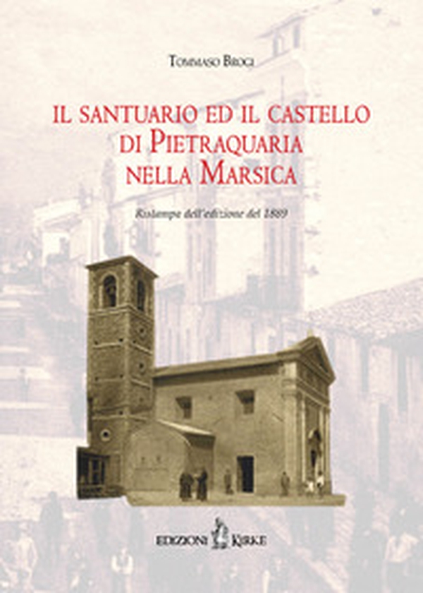 Il santuario e il castello di Pietraquaria nella Marsica - Librerie.coop Il santuario e il castello di Pietraquaria nella Marsica - Librerie.coop