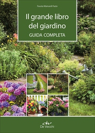 Il grande libro del giardino. Guida completa - Librerie.coop