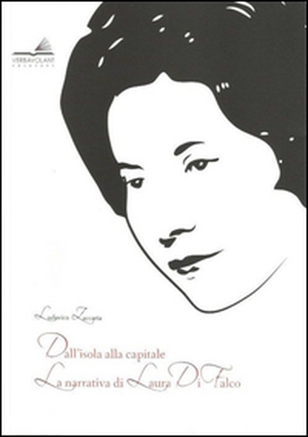 Dall'isola alla capitale. La narrativa di Laura Di Falco - Librerie.coop Dall'isola alla capitale. La narrativa di Laura Di Falco - Librerie.coop