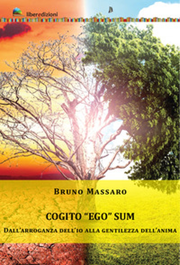 Cogito «ego» sum. Dall'arroganza dell'io alla gentilezza dell'anima - Librerie.coop Cogito «ego» sum. Dall'arroganza dell'io alla gentilezza dell'anima - Librerie.coop