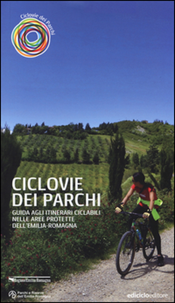 Ciclovie dei parchi. Guida agli itinerari ciclabili nelle aree protette dell'Emilia Romagna - Librerie.coop Ciclovie dei parchi. Guida agli itinerari ciclabili nelle aree protette dell'Emilia Romagna - Librerie.coop