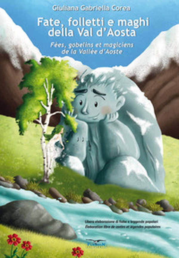 Fate, folletti e maghi della Val d'Aosta-Fées, gobelins et magiciens de la Vallée d'Aoste - Librerie.coop Fate, folletti e maghi della Val d'Aosta-Fées, gobelins et magiciens de la Vallée d'Aoste - Librerie.coop