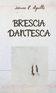 Brescia dantesca - Librerie.coop