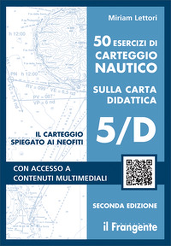50 esercizi di carteggio nautico sulla carta didattica 5/D - Librerie.coop 50 esercizi di carteggio nautico sulla carta didattica 5/D - Librerie.coop