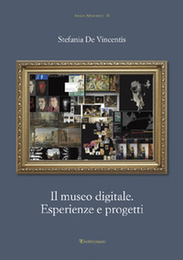 Il museo digitale. Esperienze e progetti - Librerie.coop Il museo digitale. Esperienze e progetti - Librerie.coop